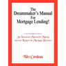 The Dreammaker's Manual For Mortgage Lending!