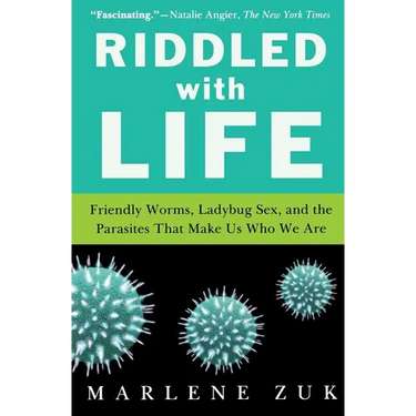 Riddled with Life: Friendly Worms, Ladybug Sex, and the Parasites That Make Us Who We Are