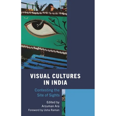 Visual Cultures in India: Contesting the Site of Sights