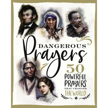 Dangerous Prayers: 50 Powerful Prayers That Changed the World