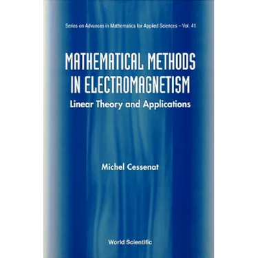Mathematical Methods in Electromagnetism: Linear Theory and Applications