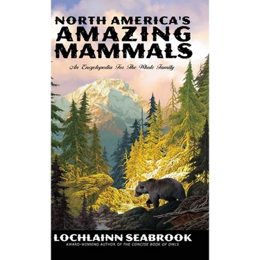 North America's Amazing Mammals: An Encyclopedia for the Whole Family