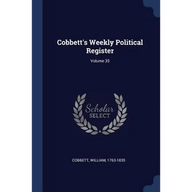 Cobbett's Weekly Political Register; Volume 35