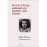 The Life, Old Age, and Death of a Working-Class Woman
