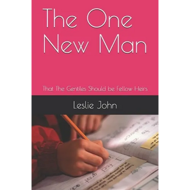 The One New Man: That The Gentiles Should be Fellow Heirs