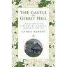 The Castle on Gibbet Hill: The Surprising History of Groton, Massachusetts