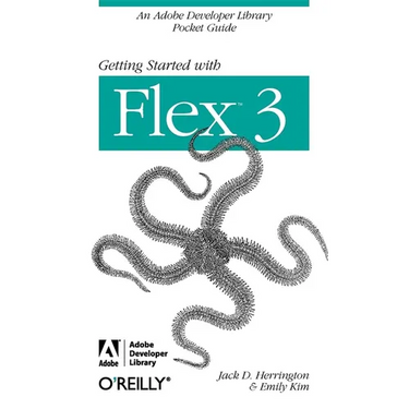 Getting Started with Flex 3: An Adobe Developer Library Pocket Guide for Developers