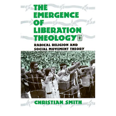 The Emergence of Liberation Theology: Radical Religion and Social Movement Theory