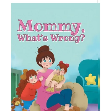 Mommy, What's Wrong?