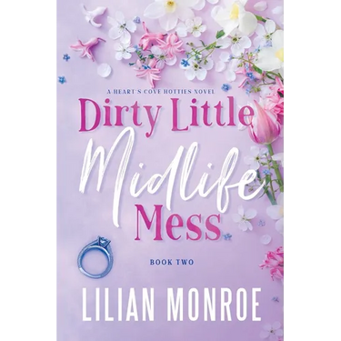 Dirty Little Midlife Mess: A later-in-life romance