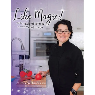 Like Magic!: Use the Magic of Science to Release the Chef in You