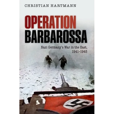 Operation Barbarossa: Nazi Germany's War in the East, 1941-1945