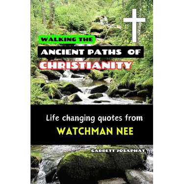 Walking the Ancient Paths of Christianity: Life changing quotes from WATCHMAN NEE