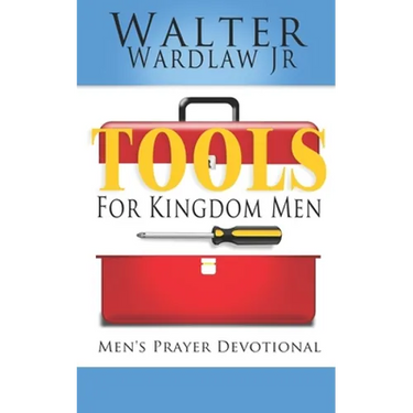 Tools for Kingdom Men: Men's Prayer Devotional