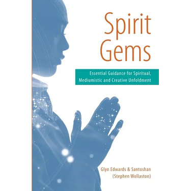 Spirit Gems: Essential Guidance for Spiritual, Mediumistic and Creative Unfoldment