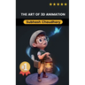 The Art of 3D Animation