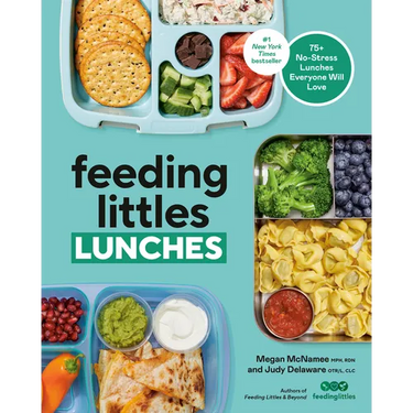 Feeding Littles Lunches: 75+ No-Stress Lunches Everyone Will Love: Meal Planning for Kids