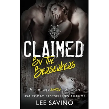 Claimed by the Berserkers: A ménage shifter romance