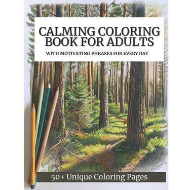 Calming Coloring Book For Adults: 50+ Unique Coloring Pages with Motivating Phrases for Every Day to Calm Down, Relax Your Mind & Relive Stress