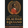 The Interesting Narrative of the Life of Olaudah Equiano, Or Gustavus Vassa, The African