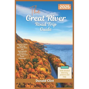 The Great River Road trip Guide 2025: Discover Scenic Highways, Riverside Gems, and Unforgettable Adventures Along America's Iconic Waterway