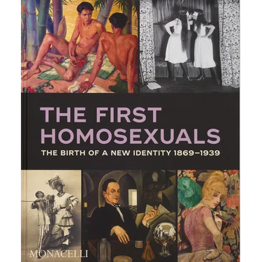 The First Homosexuals: The Birth of a New Identity 1869-1939