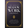 The Jungian Shadow Work Journal: A Guided Journey to Understand Your Shadow, Heal the Past, and Become Your Authentic Self