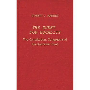The Quest for Equality: The Constitution, Congress, and the Supreme Court