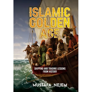 The Islamic Golden Age: Shipping and Tradinglessons from History