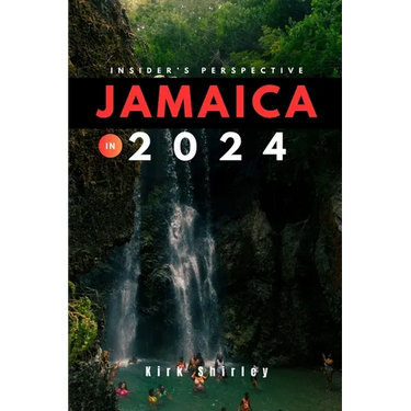 Jamaica 2024 (Insider's Guide): Your Updated Essential Companion to Exploring the Best of Jamaica