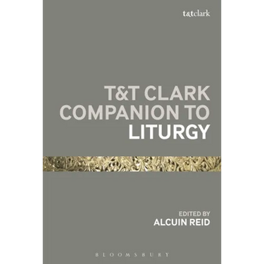 T&t Clark Companion to Liturgy