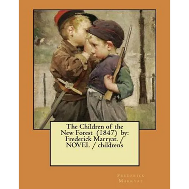 The Children of the New Forest (1847) by: Frederick Marryat. / NOVEL / children's