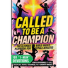 Called to Be a Champion for Girls: The Ultimate Bible-Based Playbook for Female Athletes. 101 One-Minute Christian Sports Devotionals to Build Discipl