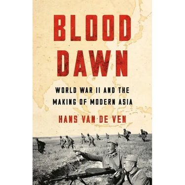 Blood Dawn: World War II and the Making of Modern Asia
