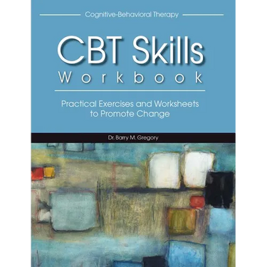 CBT Skills Workbook: Practical Exercises and Worksheets to Promote Change