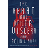 The Heart and Other Viscera: Stories