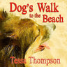 Dog's Walk to the Beach: Beautifully Illustrated Rhyming Picture Book - Bedtime Story For Young Children (Dog's Walk Series 2)