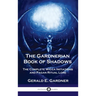 Gardnerian Book of Shadows: The Complete Wicca Initiations and Pagan Ritual Lore