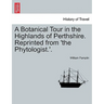 A Botanical Tour in the Highlands of Perthshire. Reprinted from 'The Phytologist.'.