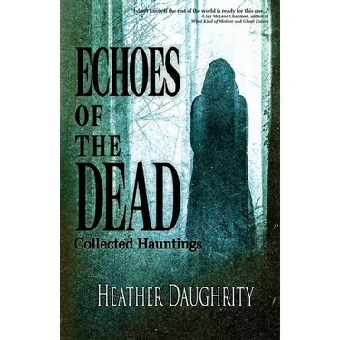 Echoes of the Dead: Collected Hauntings