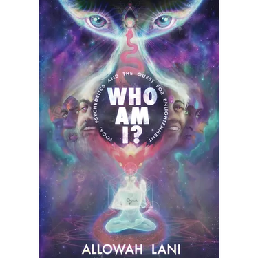 Who Am I?: Yoga, Psychedelics & The Quest for Enlightenment