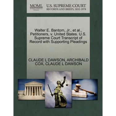 Walter E. Bantom, Jr., Et Al., Petitioners, V. United States. U.S. Supreme Court Transcript of Record with Supporting Pleadings