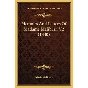 Memoirs And Letters Of Madame Malibran V2 (1840)