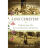Love Cemetery: Unburying the Secret History of Slaves