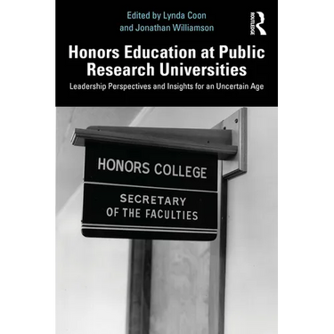 Honors Education at Public Research Universities: Leadership Perspectives and Insights for an Uncertain Age