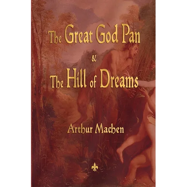 The Great God Pan and the Hill of Dreams