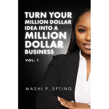 Turn Your Million Dollar Idea Into a Million Dollar Business Vol: I