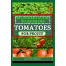 Beginners Guide to Tomatoes for Profit: Nature's Artistry Unveiled: A Comprehensive Guide to Tomatoes from Seed to Harvest