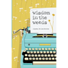 Wisdom in the Weeds
