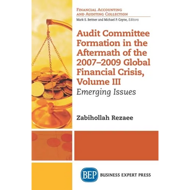 Audit Committee Formation in the Aftermath of 2007-2009 Global Financial Crisis, Volume III: Emerging Issues